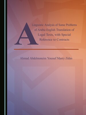cover image of A Linguistic Analysis of Some Problems of Arabic-English Translation of Legal Texts, with Special Reference to Contracts